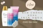 Kem chống nắng Skin Aqua cho da dầu