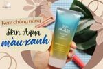 Kem Chống Nắng Skin Aqua Màu Xanh