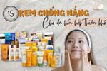 Kem chống nắng cho da hỗn hợp thiên khô