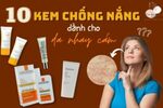 Kem chống nắng dành cho da nhạy cảm